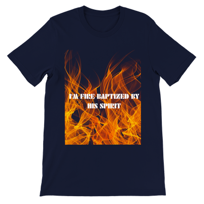 I'm Fire Baptized By His Spirit Unisex Tee