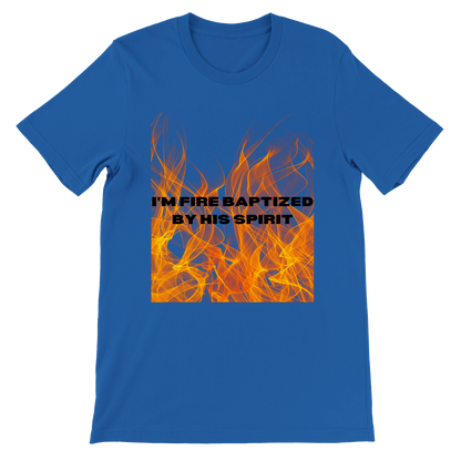 I'm Fire Baptized By His Spirit Unisex Tee