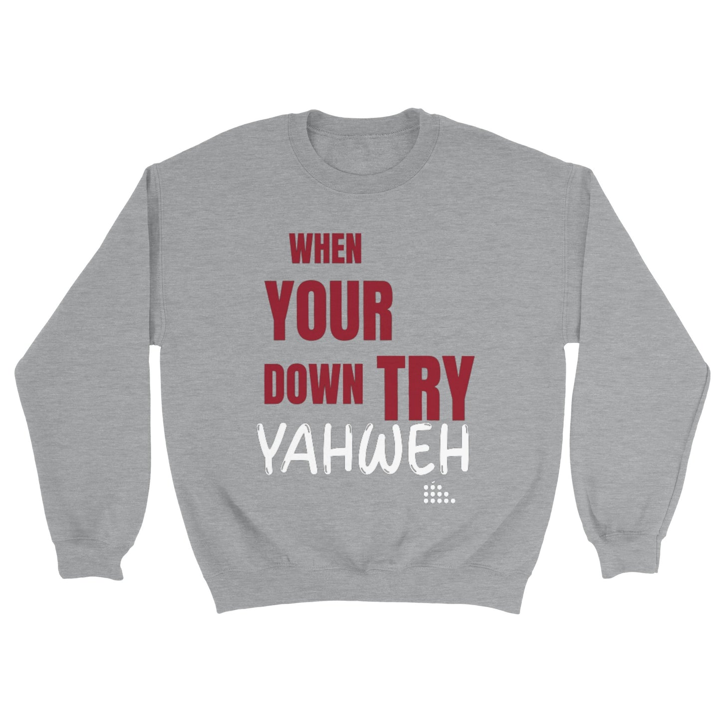 Try Yahweh Unisex Sweatshirt