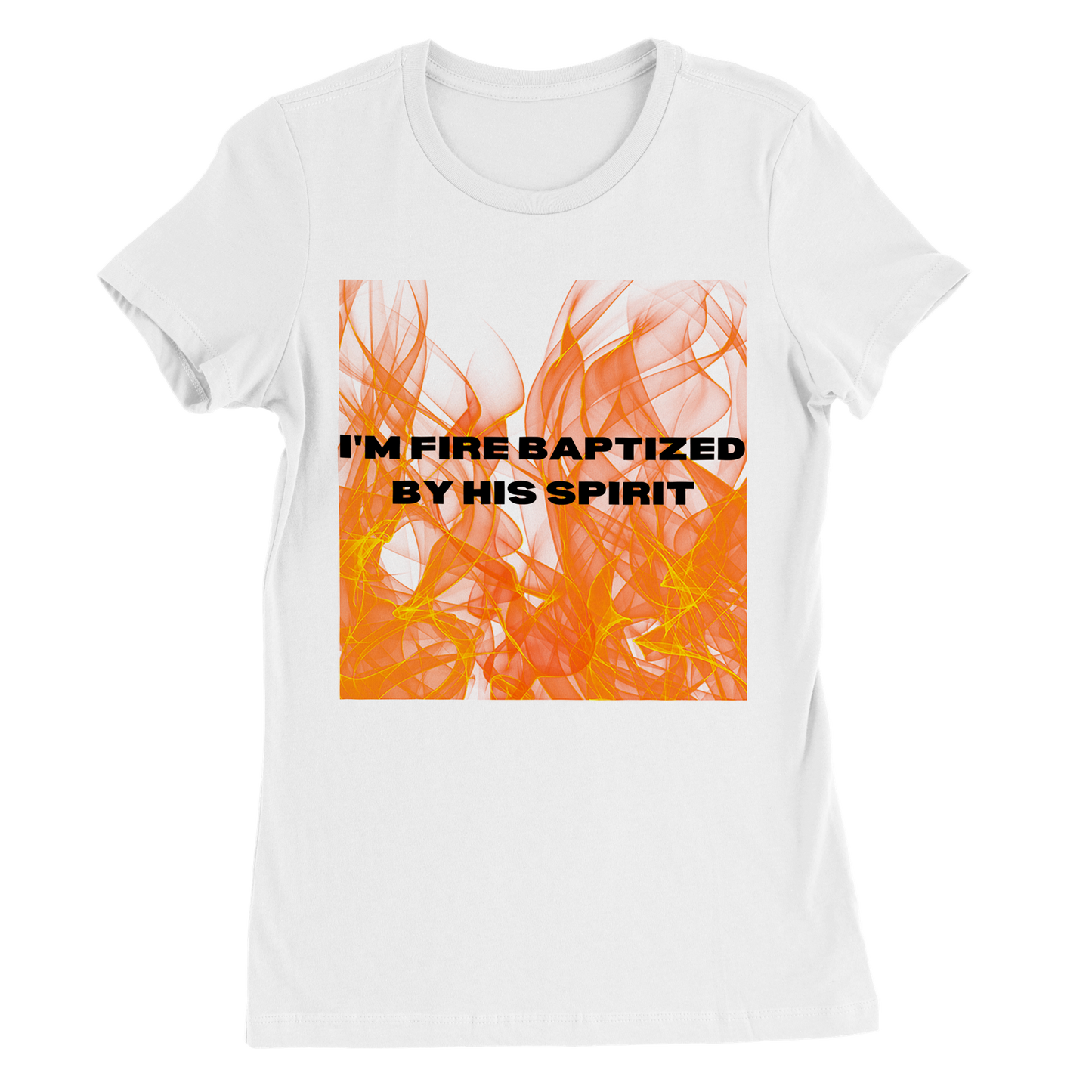 I'm Fire Baptized Womens Tee