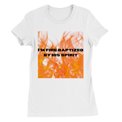 I'm Fire Baptized Womens Tee