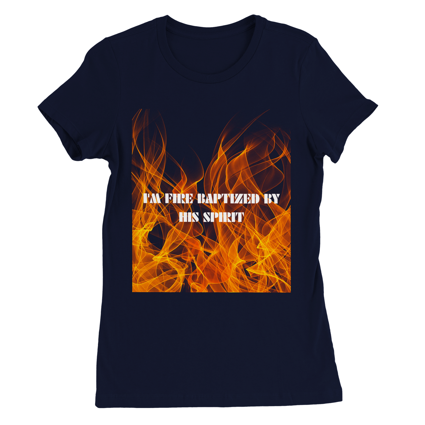 I'm Fire Baptized Womens Tee