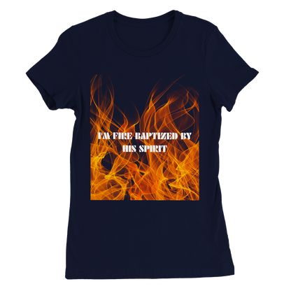 I'm Fire Baptized Womens Tee