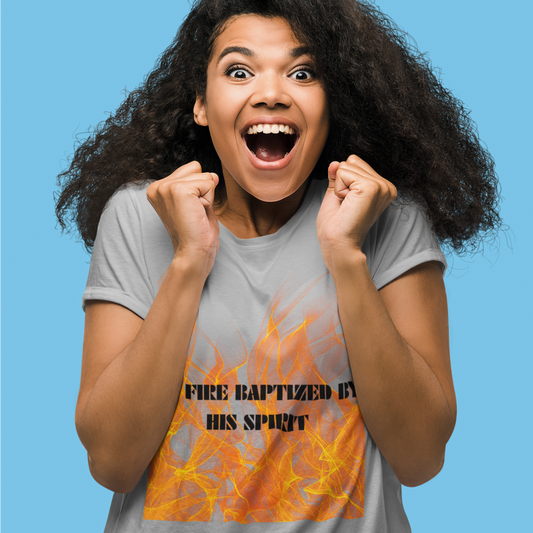 I'm Fire Baptized By His Spirit Unisex Tee