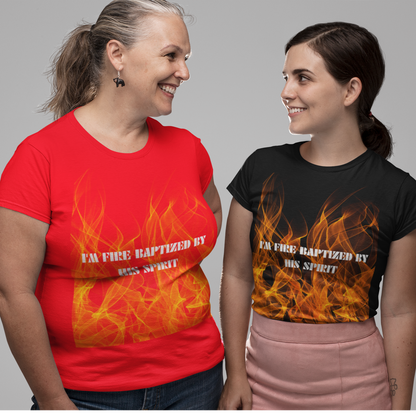 I'm Fire Baptized By His Spirit Unisex Tee