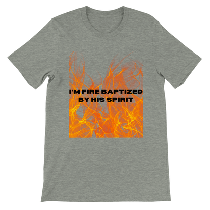 I'm Fire Baptized By His Spirit Unisex Tee