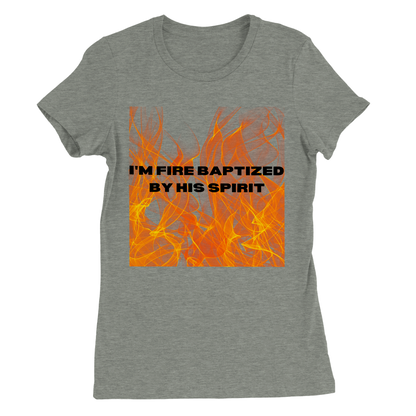 I'm Fire Baptized Womens Tee