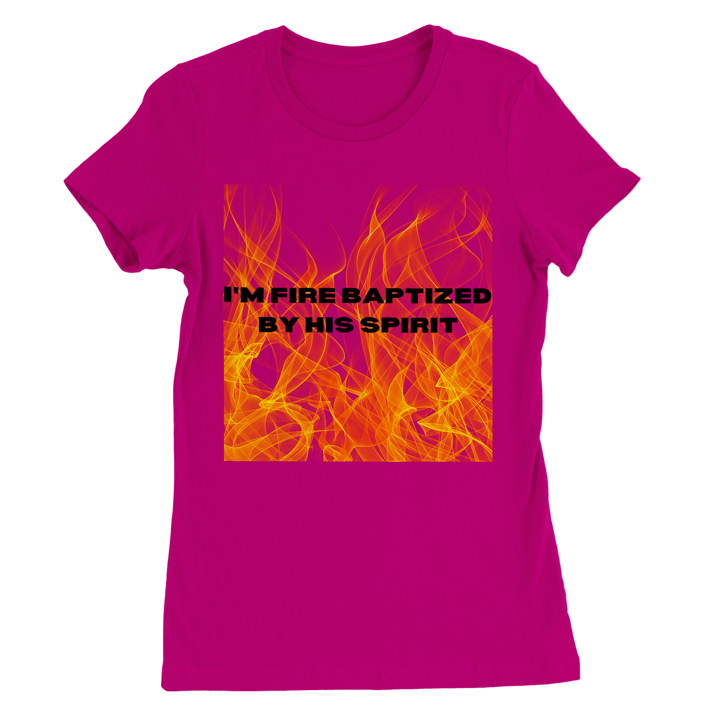 I'm Fire Baptized Womens Tee