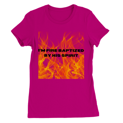 I'm Fire Baptized Womens Tee